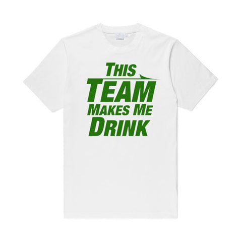 THIS TEAM MAKES ME DRINK T-Shirt - White
